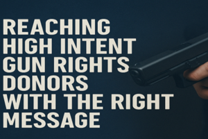 Reaching high intent gun rights donors with the right message